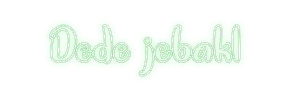 Custom Neon Sign Dede jebakl