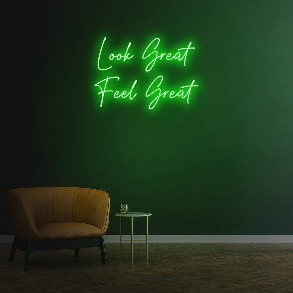 Look Great Feel Great | LED Neon Sign