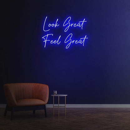 Look Great Feel Great | LED Neon Sign