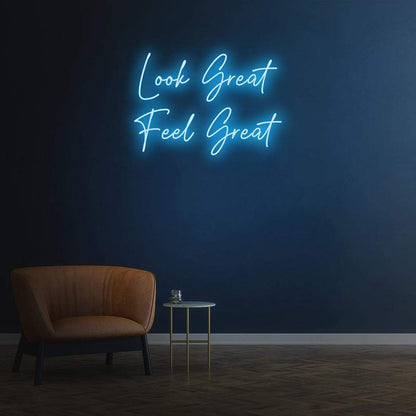 Look Great Feel Great | LED Neon Sign