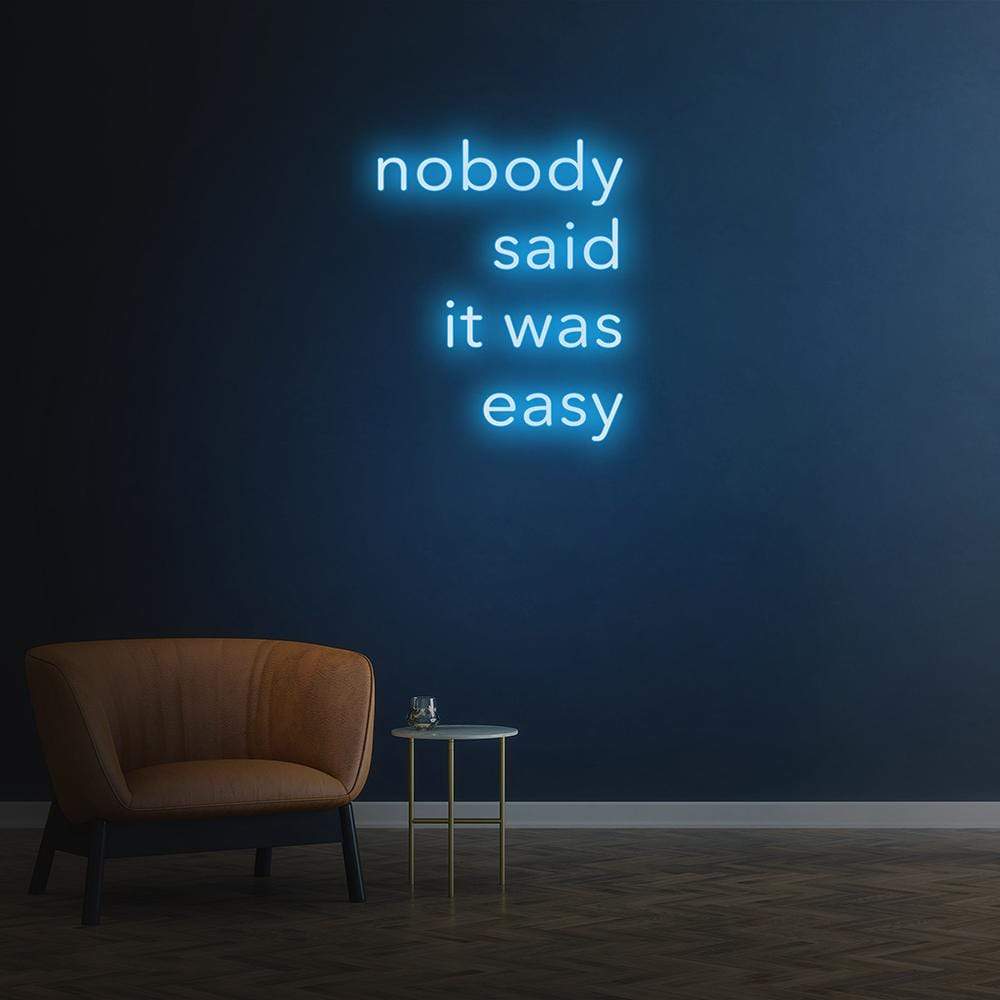 Nobody Said It Was Easy | LED Neon Sign