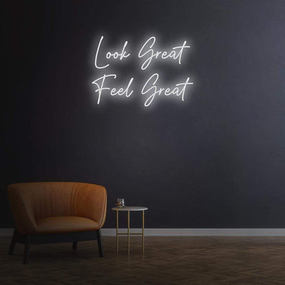 Look Great Feel Great | LED Neon Sign