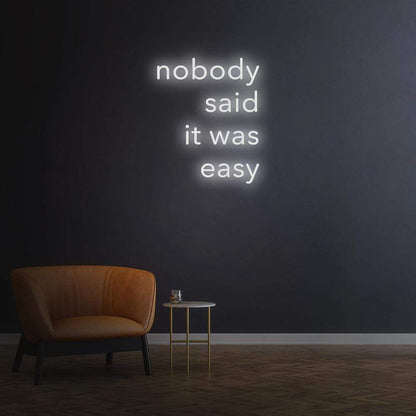 Nobody Said It Was Easy | LED Neon Sign