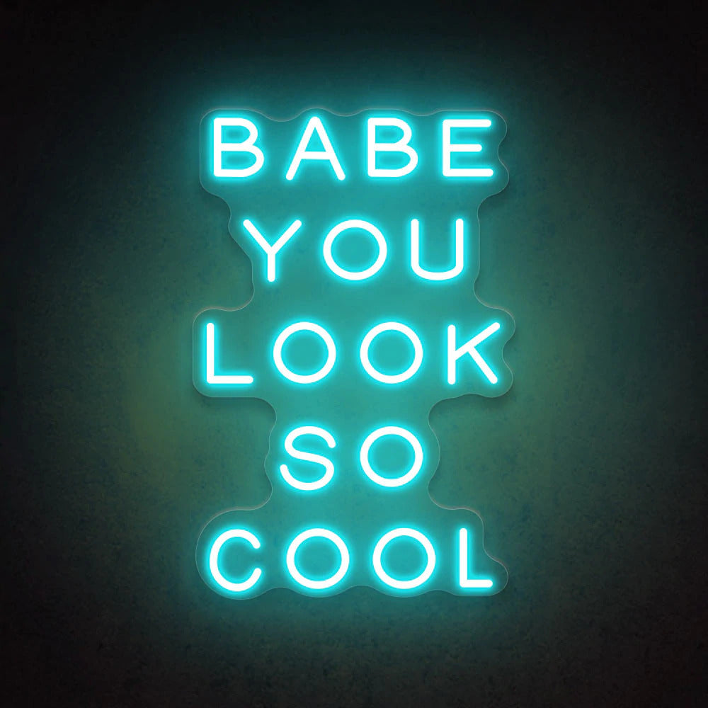 Babe You Look So Cool | LED Neon Sign