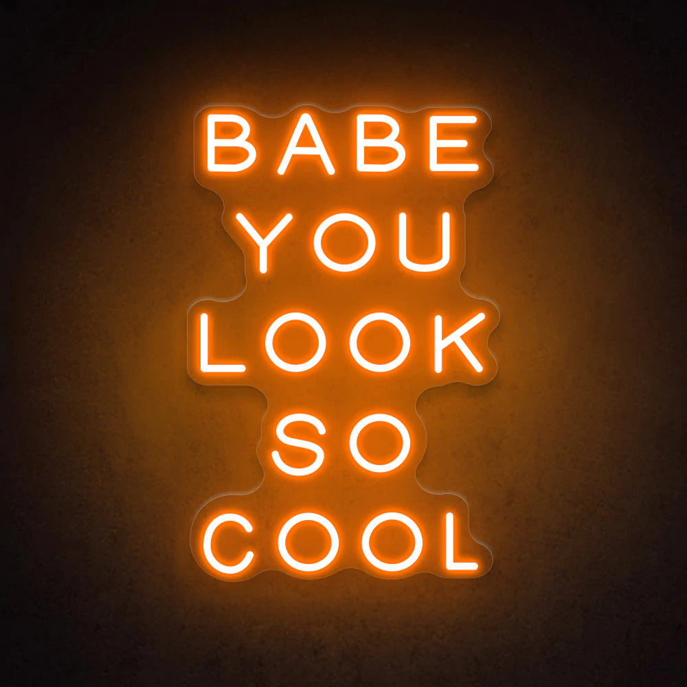 Babe You Look So Cool | LED Neon Sign