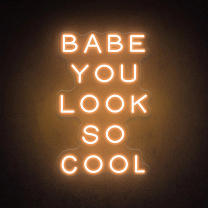 Babe You Look So Cool | LED Neon Sign