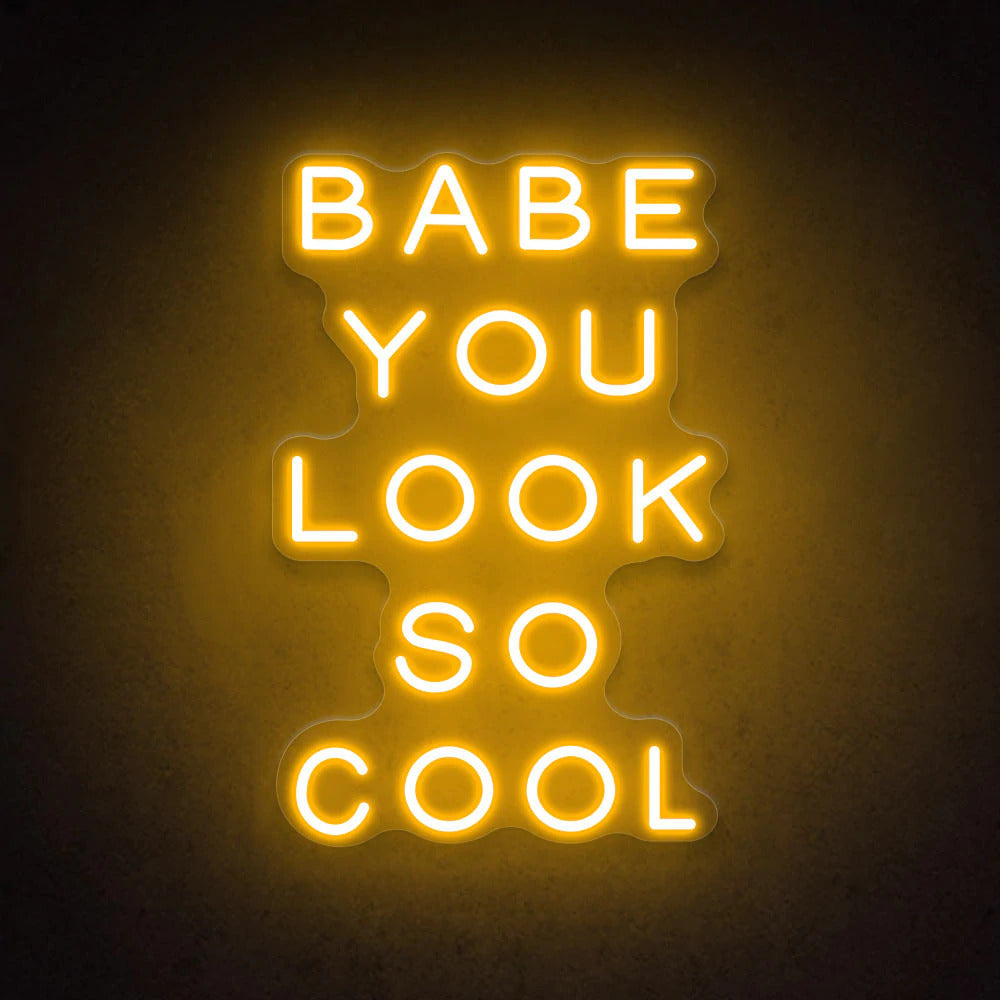 Babe You Look So Cool | LED Neon Sign