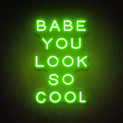 Babe You Look So Cool | LED Neon Sign