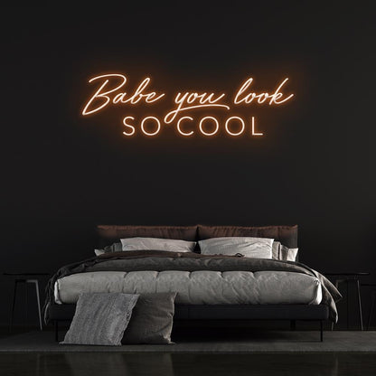 'Babe You Look So Cool' | LED Neon Sign