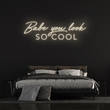 'Babe You Look So Cool' | LED Neon Sign