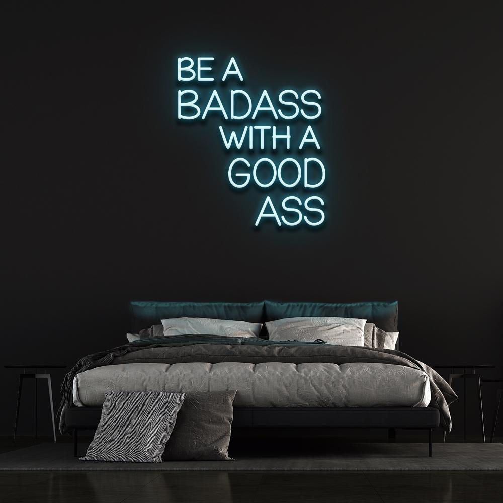 Be a Badass with a Good Ass | LED Neon Sign