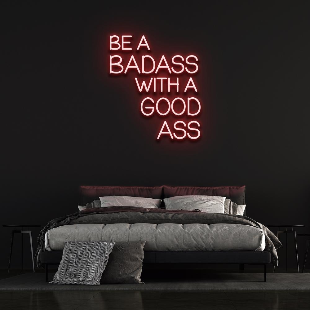 Be a Badass with a Good Ass | LED Neon Sign