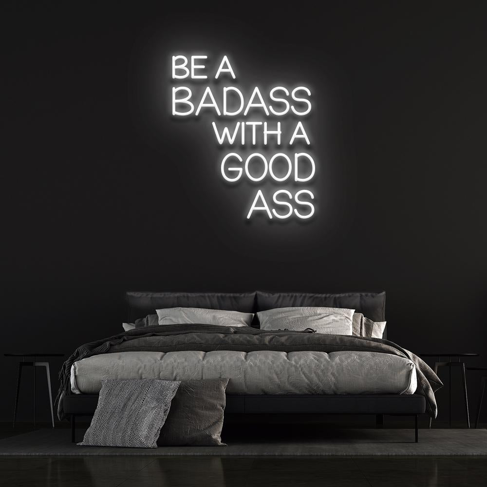 Be a Badass with a Good Ass | LED Neon Sign