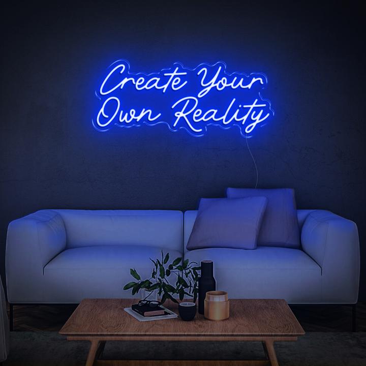 'Create Your Own Reality' | LED Neon Sign