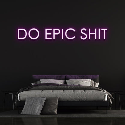 Do Epic Sh*t | LED Neon Sign