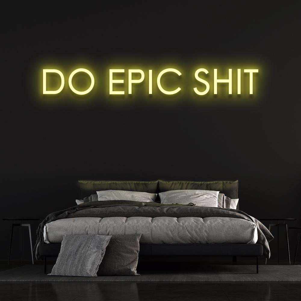 Do Epic Sh*t | LED Neon Sign