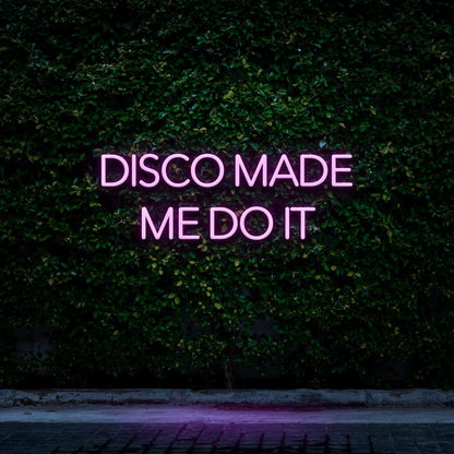 Disco made me do it | LED Neon Sign