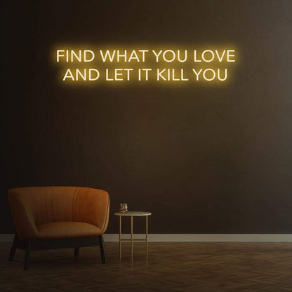 Find What You Love | LED Neon Sign