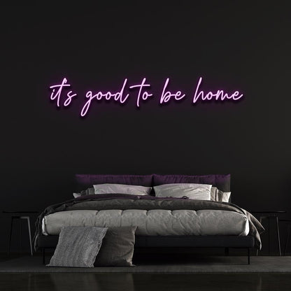 it's good to be home | LED Neon Sign