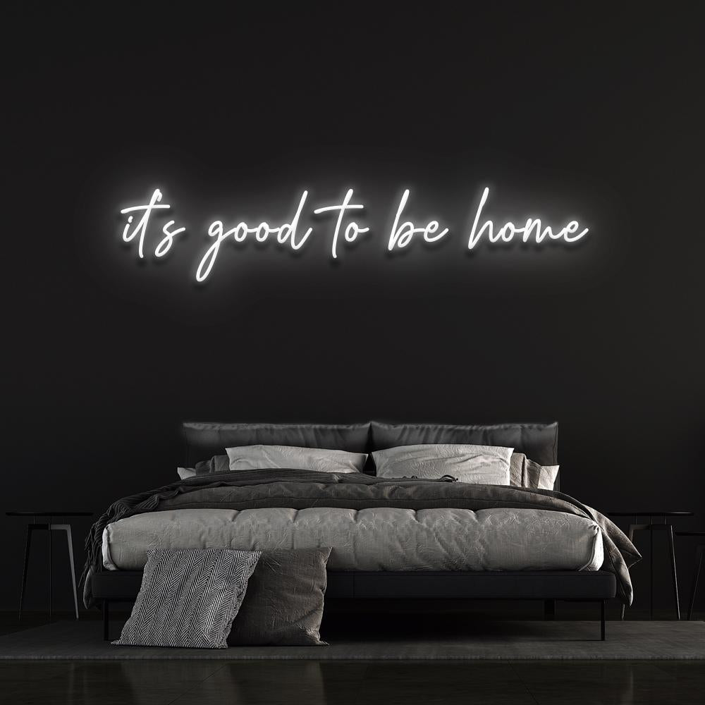 it's good to be home | LED Neon Sign