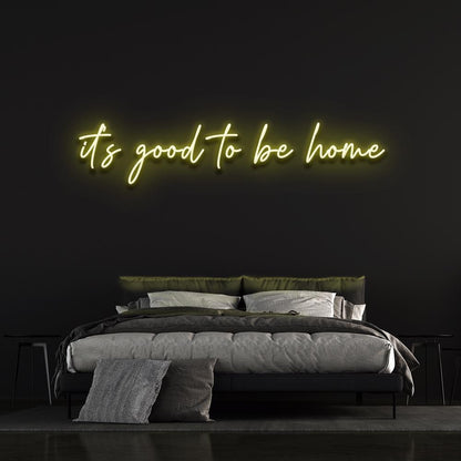 it's good to be home | LED Neon Sign