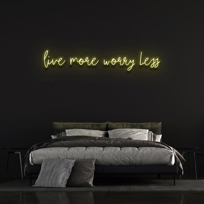 Live More Worry Less | LED Neon Sign