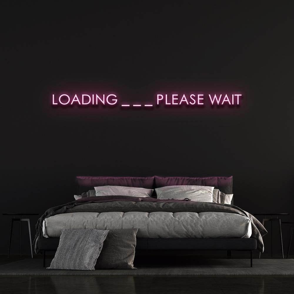 Loading ... Please Wait | LED Neon Sign