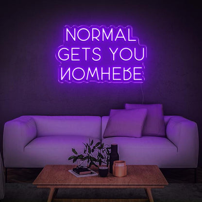 NORMAL GETS YOU NOWHERE | LED Neon Sign