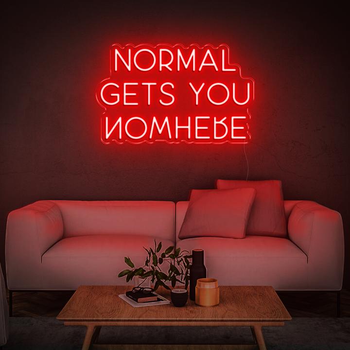 NORMAL GETS YOU NOWHERE | LED Neon Sign