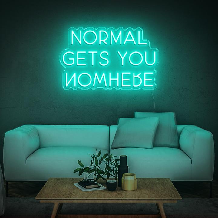 NORMAL GETS YOU NOWHERE | LED Neon Sign