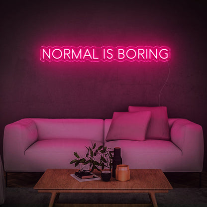 Normal is boring | LED Neon Sign