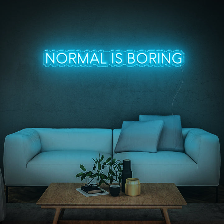 Normal is boring | LED Neon Sign