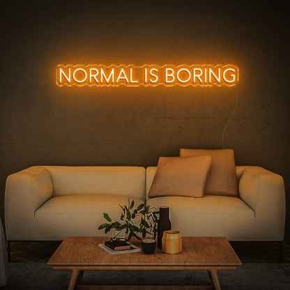 Normal is boring | LED Neon Sign