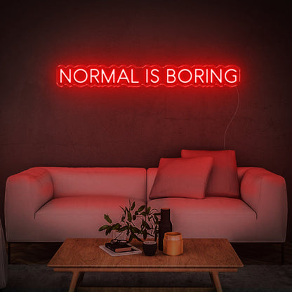 Normal is boring | LED Neon Sign