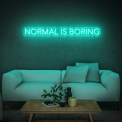 Normal is boring | LED Neon Sign