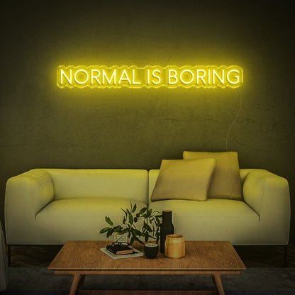 Normal is boring | LED Neon Sign