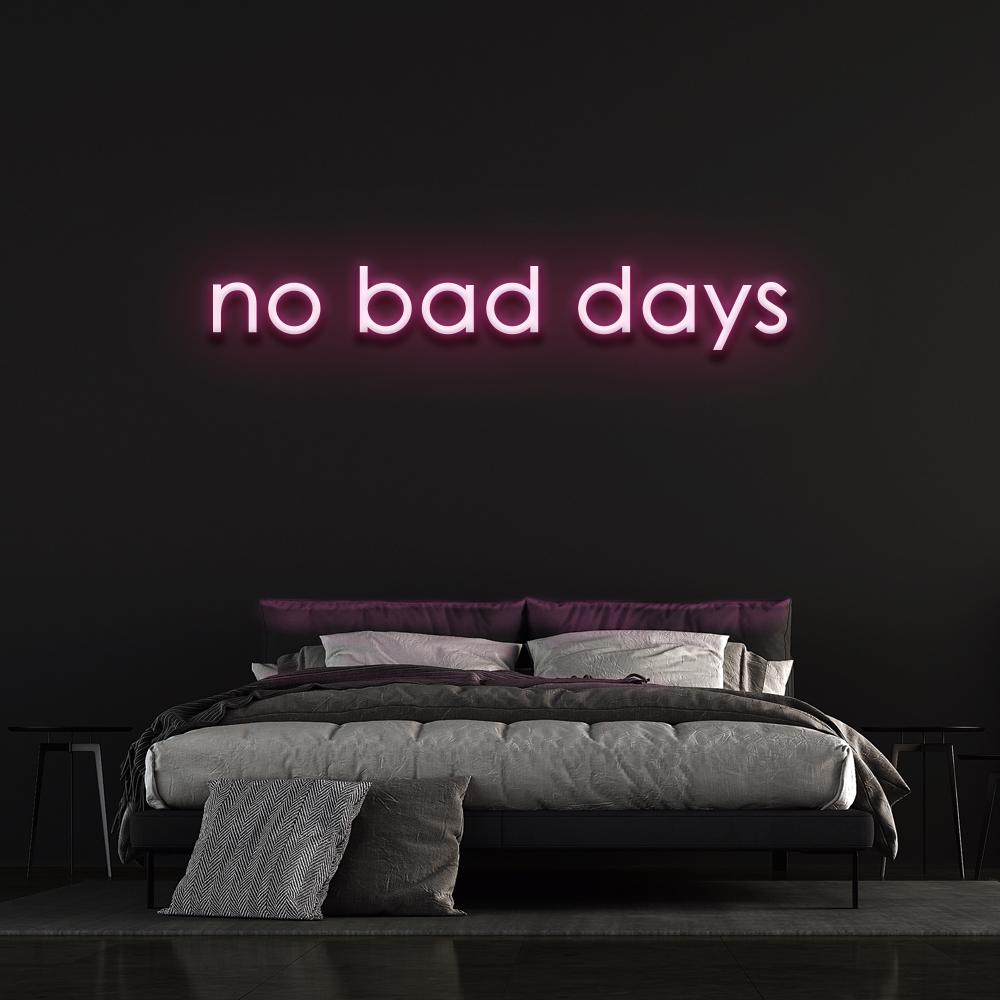 No Bad Days Neon Sign