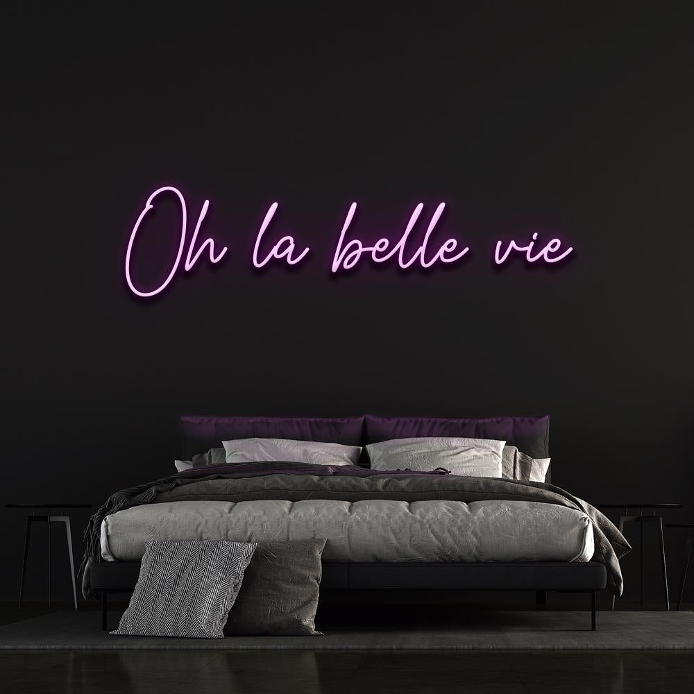 Oh la belle vie - LED Neon Sign