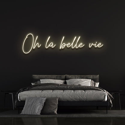 Oh la belle vie - LED Neon Sign