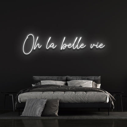 Oh la belle vie - LED Neon Sign