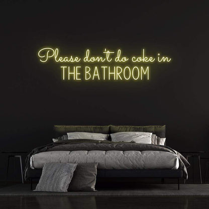 'Please Don't Do Coke In The Bathroom' | LED Neon Sign