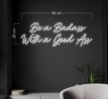 Be a badass with a good ass+ Pull up on me tonight | LED Neon Sign