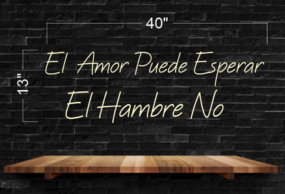 El Amor Puede Esperar El Hambre No | LED Neon Sign