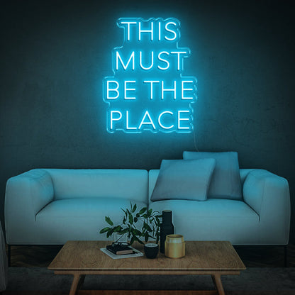 'This Must Be The Place' | LED Neon Sign