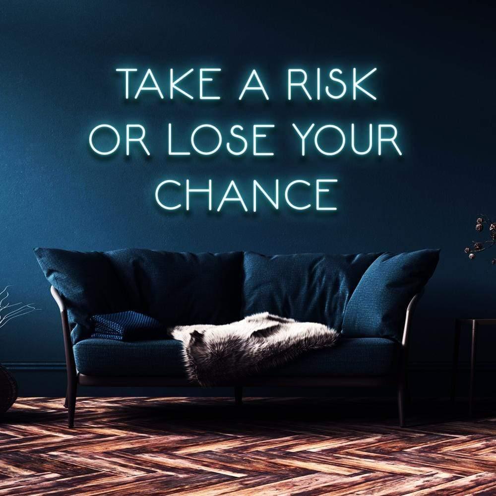 "Take a Risk or Lose Your Chance" | LED Neon Sign