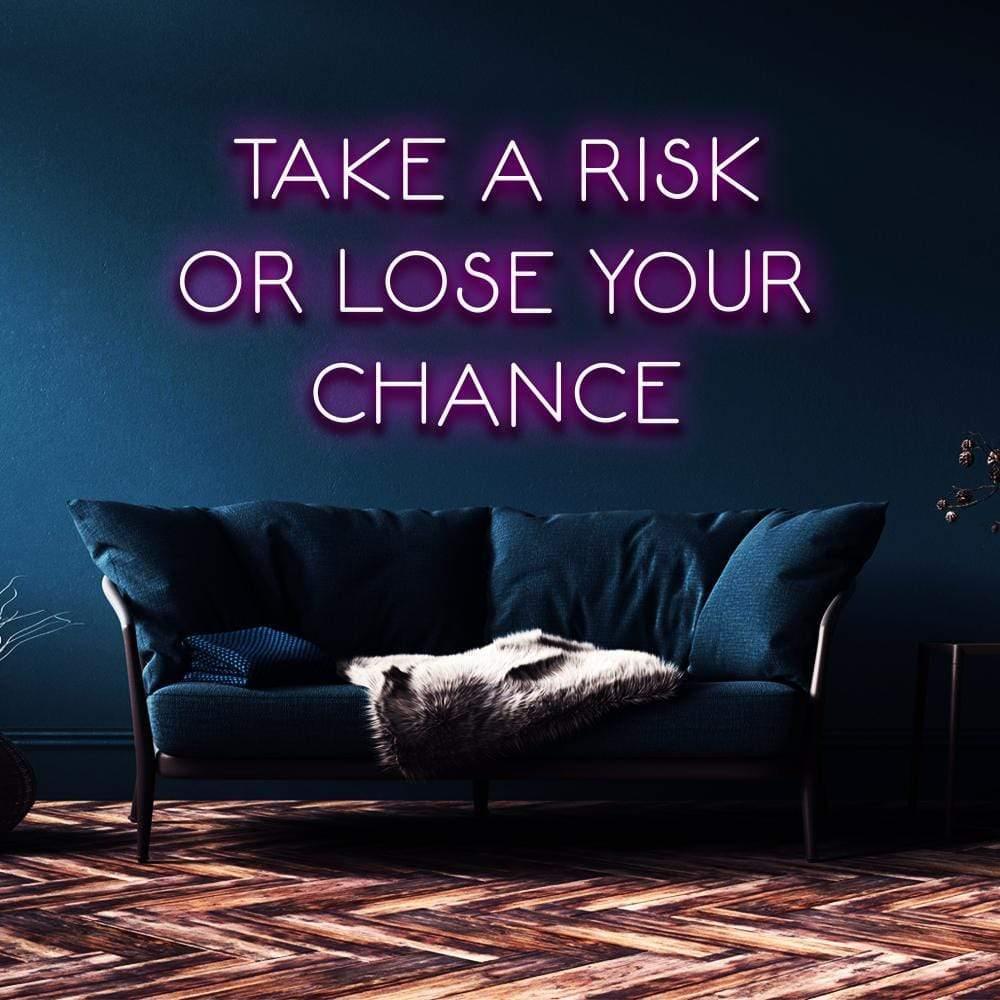 "Take a Risk or Lose Your Chance" | LED Neon Sign