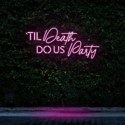 "Til Death Do Us Party" | LED Neon Sign