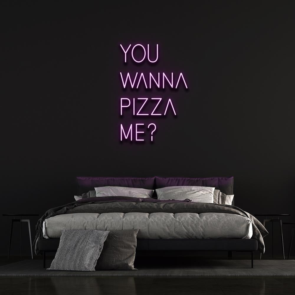 You wanna pizza me ? | LED Neon Sign