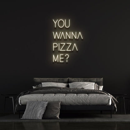 You wanna pizza me ? | LED Neon Sign