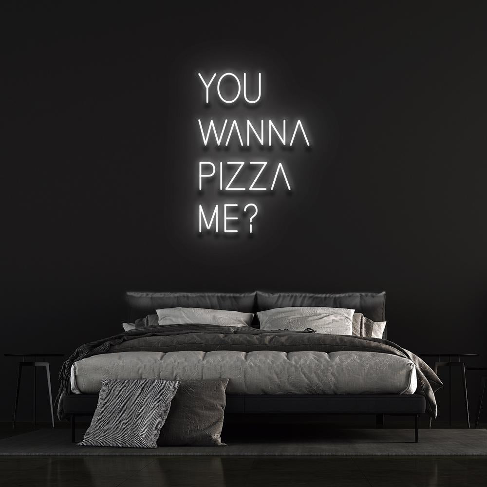 You wanna pizza me ? | LED Neon Sign